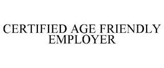 CERTIFIED AGE FRIENDLY EMPLOYER