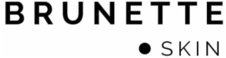 BRUNETTE · SKIN