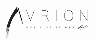 AVRION HER LIFE IS HER ART