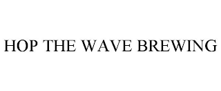 HOP THE WAVE BREWING