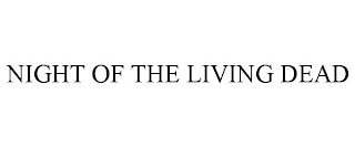 NIGHT OF THE LIVING DEAD