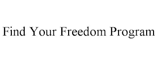FIND YOUR FREEDOM PROGRAM