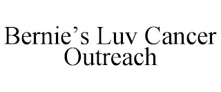 BERNIE'S LUV CANCER OUTREACH