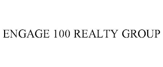 ENGAGE 100 REALTY GROUP