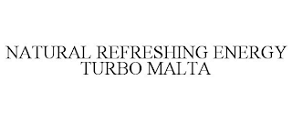 NATURAL REFRESHING ENERGY TURBO MALTA