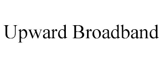 UPWARD BROADBAND