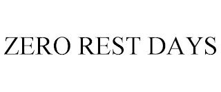 ZERO REST DAYS