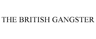 THE BRITISH GANGSTER