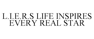 L.I.E.R.S LIFE INSPIRES EVERY REAL STAR