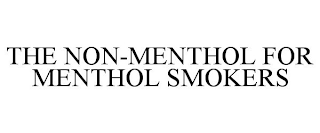 THE NON-MENTHOL FOR MENTHOL SMOKERS