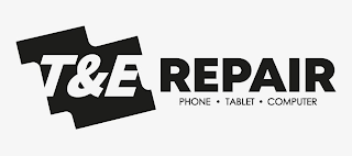 T&E REPAIR PHONE · TABLET · COMPUTER