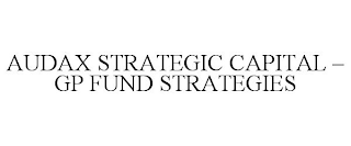 AUDAX STRATEGIC CAPITAL - GP FUND STRATEGIES