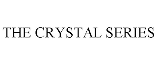 THE CRYSTAL SERIES