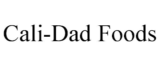 CALI-DAD FOODS