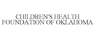 CHILDREN'S HEALTH FOUNDATION OF OKLAHOMA