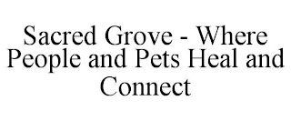 SACRED GROVE - WHERE PEOPLE AND PETS HEAL AND CONNECT