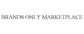 BRANDS ONLY MARKETPLACE