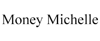 MONEY MICHELLE