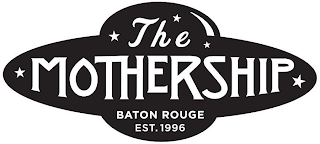 THE MOTHERSHIP BATON ROUGE EST. 1996