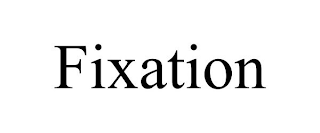 FIXATION