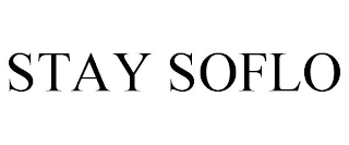 STAY SOFLO