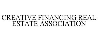 CREATIVE FINANCING REAL ESTATE ASSOCIATION