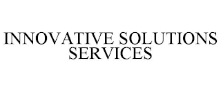 INNOVATIVE SOLUTIONS SERVICES