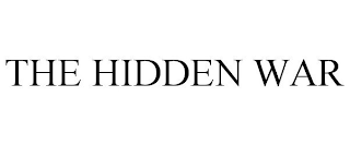 THE HIDDEN WAR