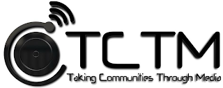 TCTM TAKING COMMUNITIES THROUGH MEDIA