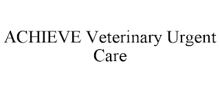 ACHIEVE VETERINARY URGENT CARE