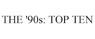 THE '90S: TOP TEN