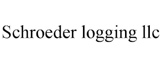 SCHROEDER LOGGING LLC