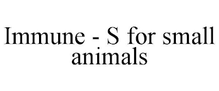 IMMUNE - S FOR SMALL ANIMALS