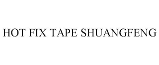 HOT FIX TAPE SHUANGFENG