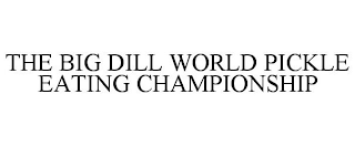 THE BIG DILL WORLD PICKLE EATING CHAMPIONSHIP