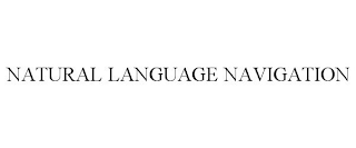 NATURAL LANGUAGE NAVIGATION