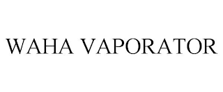 WAHA VAPORATOR