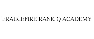 PRAIRIEFIRE RANK Q ACADEMY