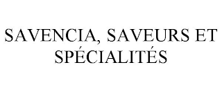 SAVENCIA, SAVEURS ET SPÉCIALITÉS