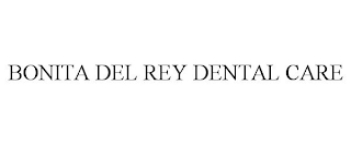 BONITA DEL REY DENTAL CARE