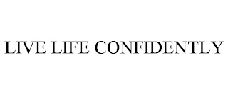 LIVE LIFE CONFIDENTLY