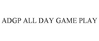 ADGP ALL DAY GAME PLAY