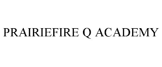 PRAIRIEFIRE Q ACADEMY