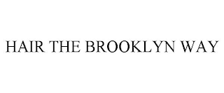 HAIR THE BROOKLYN WAY