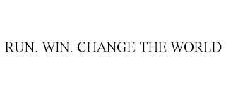 RUN. WIN. CHANGE THE WORLD