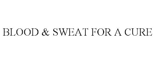 BLOOD & SWEAT FOR A CURE