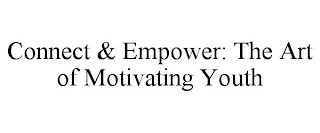 CONNECT & EMPOWER: THE ART OF MOTIVATING YOUTH