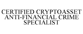 CERTIFIED CRYPTOASSET ANTI-FINANCIAL CRIME SPECIALIST