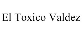 EL TOXICO VALDEZ