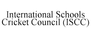 INTERNATIONAL SCHOOLS CRICKET COUNCIL (ISCC)